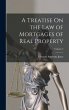A Treatise On the Law of Mortgages of... - Bild 1