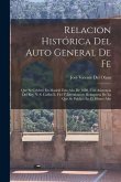 Relacion Histórica Del Auto General De Fe: Que Se Celebró En Madrid Esto Año De 1680, Con Asistencia Del Rey N. S. Carlos Ii, Fiel Y Literalmente Reim