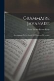 Grammaire Javanaise: Accompagnée De Fac-Simile Et D'Exercices De Lecture