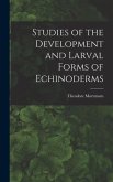 Studies of the Development and Larval Forms of Echinoderms