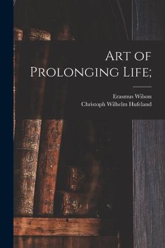 Art of Prolonging Life; - Hufeland, Christoph Wilhelm; Wilson, Erasmus