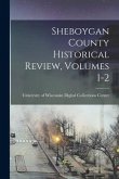 Sheboygan County Historical Review, Volumes 1-2