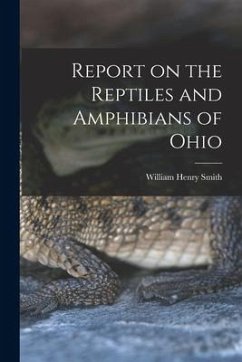 Report on the Reptiles and Amphibians of Ohio - Smith, William Henry