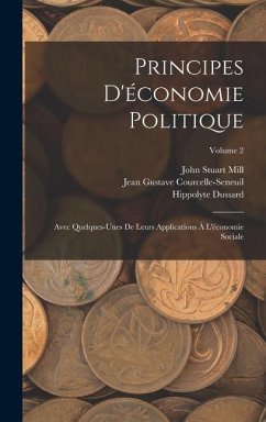 Principes D'économie Politique - Mill, John Stuart; Courcelle-Seneuil, Jean Gustave; Dussard, Hippolyte
