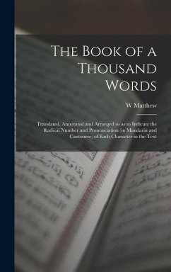Cover The Book of a Thousand Words: Translated, Annotated and Arranged so as to Indicate the Radical Number and Pronunciation (in Mandarin and Cantonese)