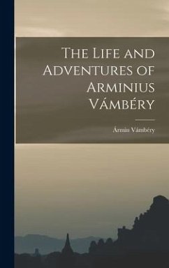 The Life and Adventures of Arminius Vámbéry - Vámbéry, Ármin