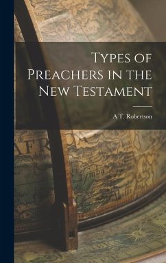 Types of Preachers in the New Testament - Robertson, A T