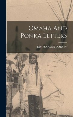 Omaha And Ponka Letters - Dorsey, James Owen
