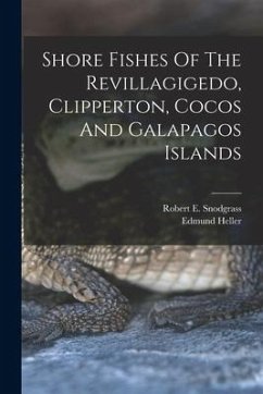 Shore Fishes Of The Revillagigedo, Clipperton, Cocos And Galapagos Islands - Snodgrass, Robert E.; Heller, Edmund