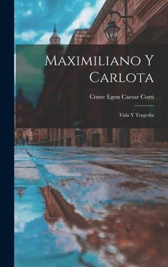 Maximiliano y Carlota - Corti, Egon Caesar