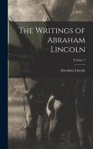 The Writings of Abraham Lincoln; Volume 7