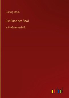 Die Rose der Sewi - Steub, Ludwig