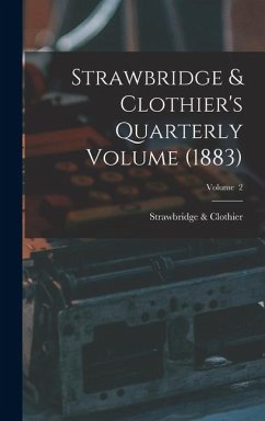 Strawbridge & Clothier's Quarterly Volume (1883); Volume 2 - Clothier, Strawbridge
