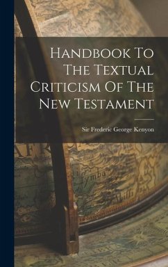 Handbook To The Textual Criticism Of The New Testament