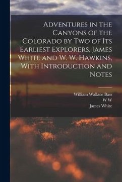 Cover Adventures in the Canyons of the Colorado by two of its Earliest Explorers, James White and W. W. Hawkins, With Introduction and Notes