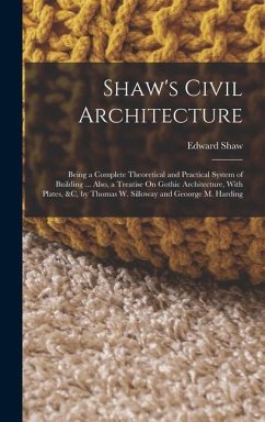 Shaw's Civil Architecture - Shaw, Edward