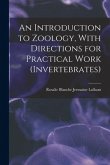 An Introduction to Zoology, With Directions for Practical Work (invertebrates)