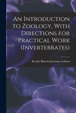 An Introduction to Zoology, With Directions for Practical Work (invertebrates) - Lulham, Rosalie Blanche Jermaine