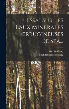 Essai Sur Les Eaux Minérales Ferrugineuses De Spa... - Sandberg