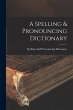 A Spelling & Pronouncing Dictionary - Bild 1