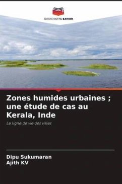 Zones humides urbaines ; une étude de cas au Kerala, Inde - Sukumaran, Dipu;KV, Ajith