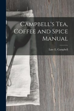 Campbell's Tea, Coffee and Spice Manual - Campbell, Lute E.