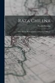 Raza Chilena: Libro Escrito Por Un Chileno I Para Los Chilenos