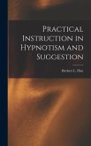 Practical Instruction in Hypnotism and Suggestion