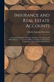 Insurance and Real Estate Accounts; a Working Handbook of Modern Methods of Accounting and Office Routine as Used in the Offices and Agencies of Insur