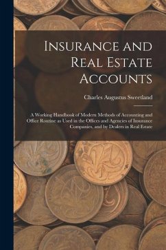 Cover Insurance and Real Estate Accounts; a Working Handbook of Modern Methods of Accounting and Office Routine as Used in the Offices and Agencies of Insur