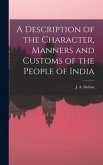 A Description of the Character, Manners and Customs of the People of India