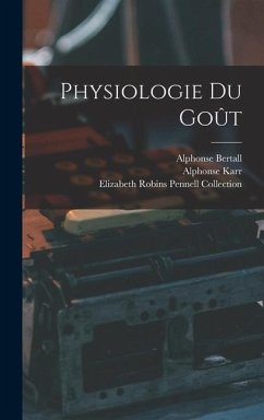 Physiologie Du Goût - Karr, Alphonse; Gastronomy, Katherine Golden Bitting; Collection, Elizabeth Robins Pennell