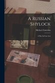 A Russian Shylock: A Play In Four Acts