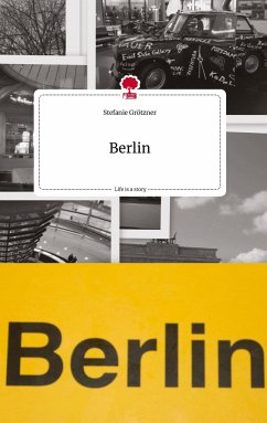Berlin. Life is a Story - story.one - Grötzner, Stefanie