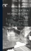 Murder As a Money-Making Art