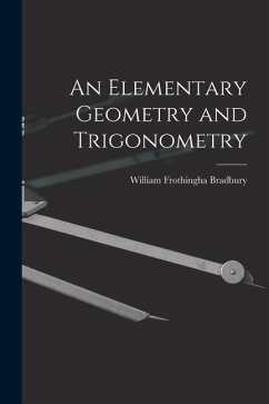 An Elementary Geometry and Trigonometry - Bradbury, William Frothingha An Elementary Geometry and Trigonometry - Bradbury, William Frothingha
