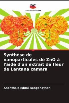 Synthèse de nanoparticules de ZnO à l'aide d'un extrait de fleur de Lantana camara - Ranganathan, Ananthalakshmi