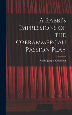A Rabbi's Impressions of the Oberammergau Passion Play - Krauskopf, Rabbi Joseph