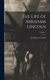 The Life of Abraham Lincoln; Volume I