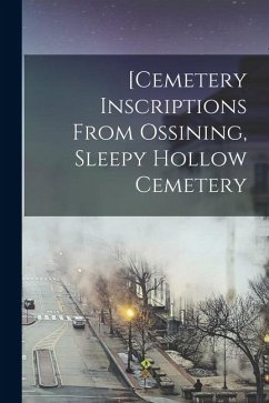 Cover [Cemetery Inscriptions From Ossining, Sleepy Hollow Cemetery