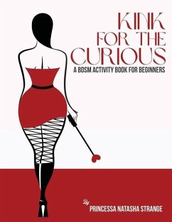 Kink for the Curious: A BDSM Activity Book for Beginners - Strange, Natasha