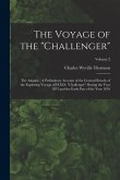 The Voyage of the &quote;Challenger&quote;: The Atlantic: A Preliminary Account of the General Results of the Exploring Voyage of H.M.S. &quote;Challenger&quote; During the Y