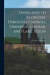 Overland to Klondike Through Cariboo,... - Bild 1