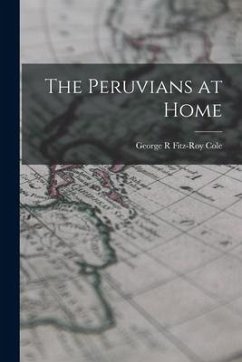 The Peruvians at Home - R. Fitz-Roy Cole, George