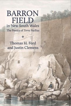 Barron Field in New South Wales: The Poetics of Terra Nullius - Ford, Thomas H.; Clemens, Justin