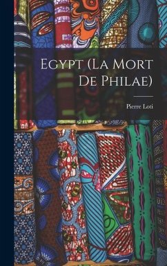 Egypt (La Mort de Philae) - Loti, Pierre