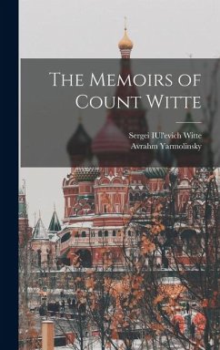 The Memoirs of Count Witte - Yarmolinsky, Avrahm; Witte, Sergei Iul'evich