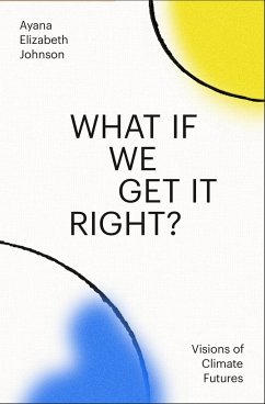 What If We Get It Right? - Johnson, Ayana Elizabeth