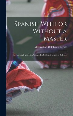Cover Spanish With or Without a Master: A Thorough and Easy Course for Self-Instruction or Schools