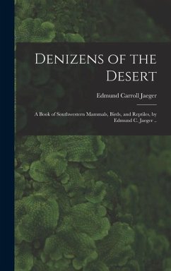 Denizens of the Desert; a Book of Southwestern Mammals, Birds, and Reptiles, by Edmund C. Jaeger .. - Jaeger, Edmund Carroll